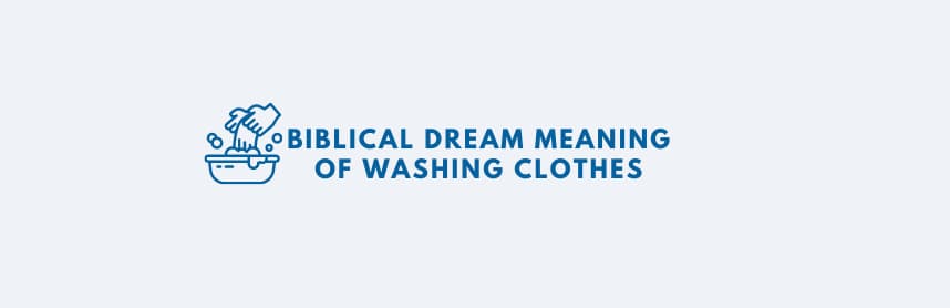 The Biblical Dream Meaning of Washing Clothes