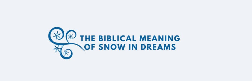 The biblical meaning of snow in dreams
