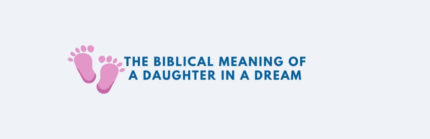 The Biblical Meaning of a Daughter in a Dream