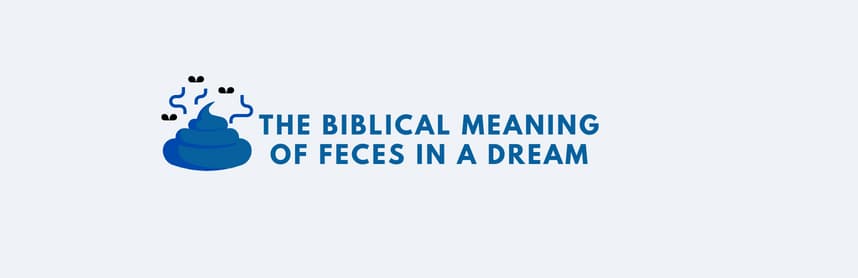 The Biblical Meaning of Feces in a Dream