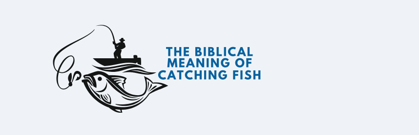 biblical meaning of catching fish