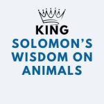King Solomon’s Wisdom on Animals