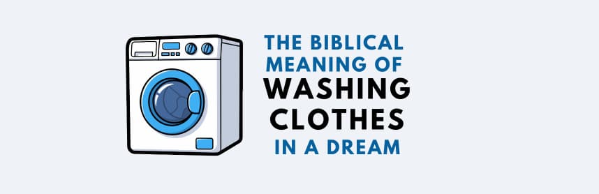 The Biblical Dream Meaning of Washing Clothes