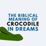 The biblical meaning of crocodile in dreams